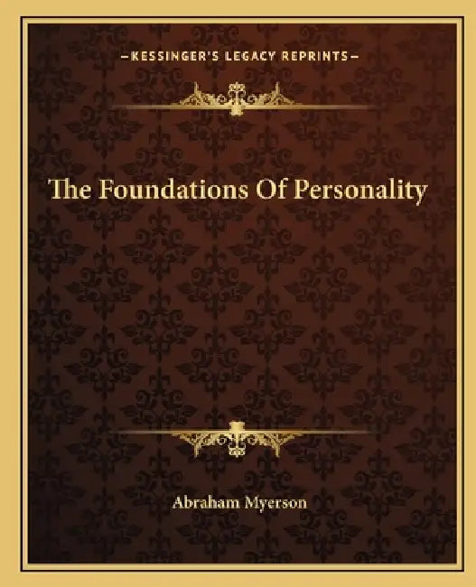 The Foundations Of Personality by Abraham Myerson