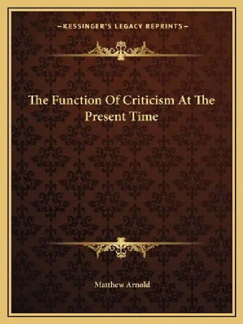 The Function Of Criticism At The Present Time by Matthew Arnold