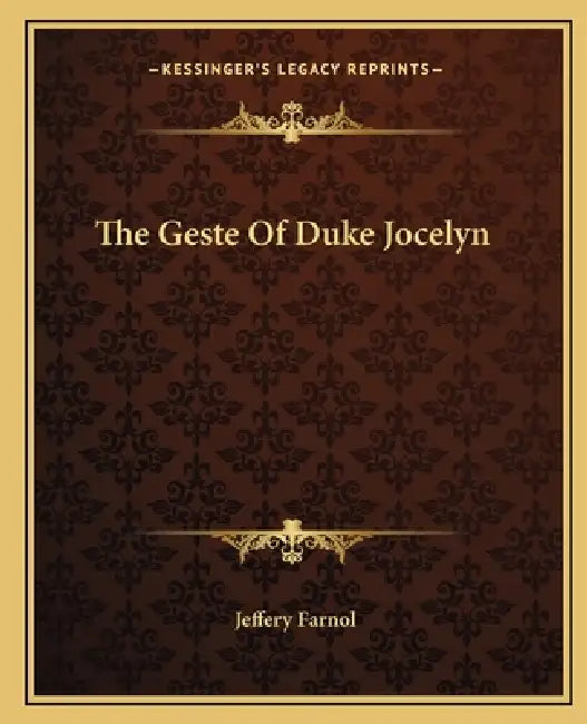 The Geste Of Duke Jocelyn by Jeffery Farnol