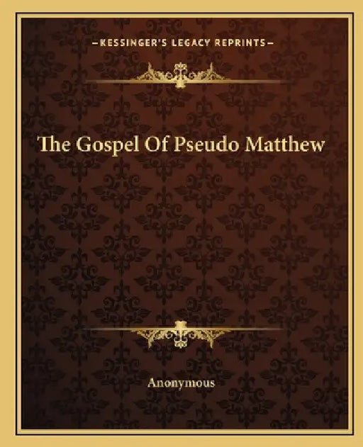 The Gospel Of Pseudo Matthew by Anonymous