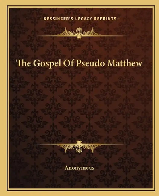 The Gospel Of Pseudo Matthew by Anonymous