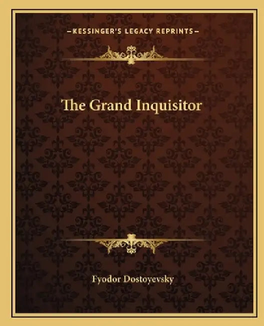 The Grand Inquisitor by Fyodor Dostoyevsky