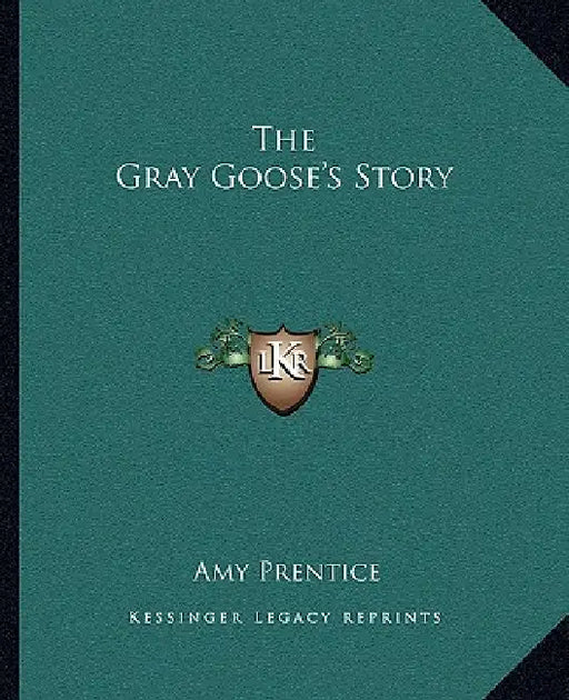The Gray Goose's Story by Amy Prentice