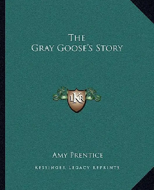 The Gray Goose's Story by Amy Prentice