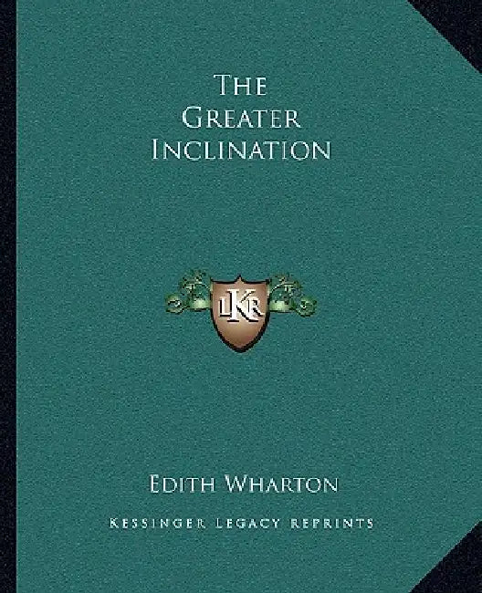 The Greater Inclination by Edith Wharton