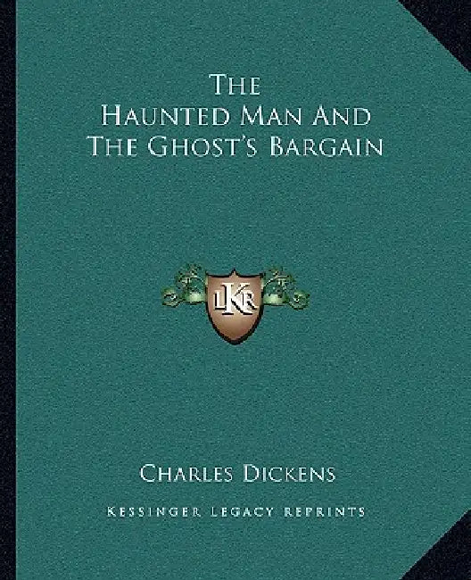 The Haunted Man And The Ghost's Bargain by Charles Dickens