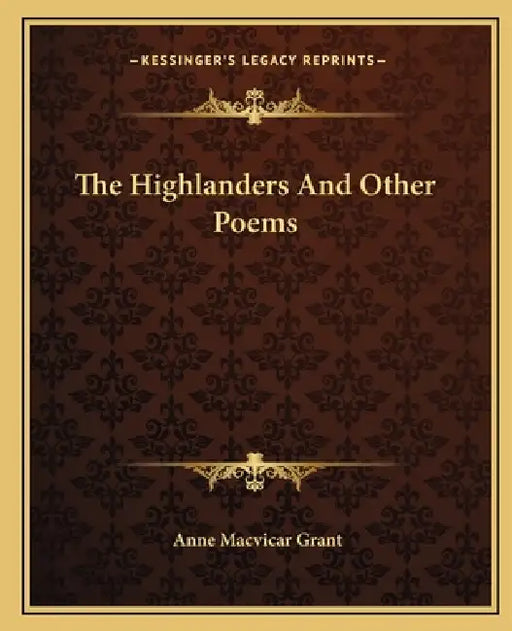 The Highlanders And Other Poems by Anne MacVicar Grant