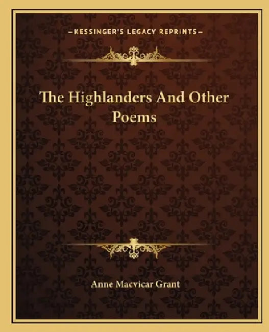 The Highlanders And Other Poems by Anne MacVicar Grant