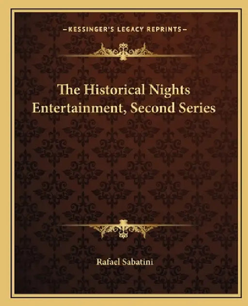 The Historical Nights Entertainment, Second Series by Rafael Sabatini