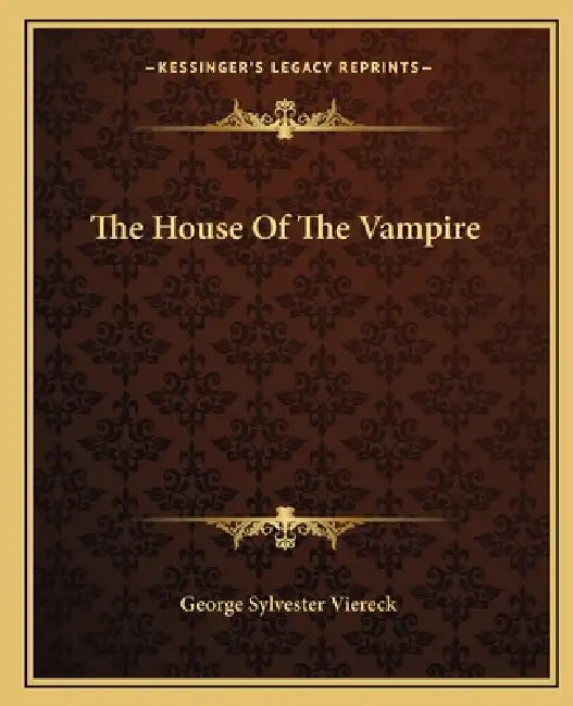 The House Of The Vampire by George Sylvester Viereck