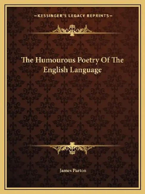 The Humourous Poetry Of The English Language by James Parton