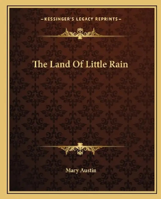 The Land of Little Rain by Mary Austin