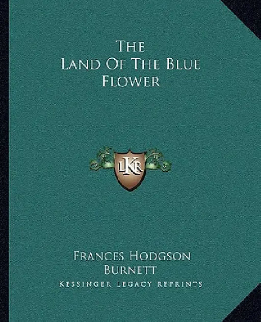 The Land Of The Blue Flower by Frances Hodgson Burnett