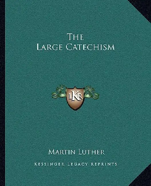 The Large Catechism by Martin Luther
