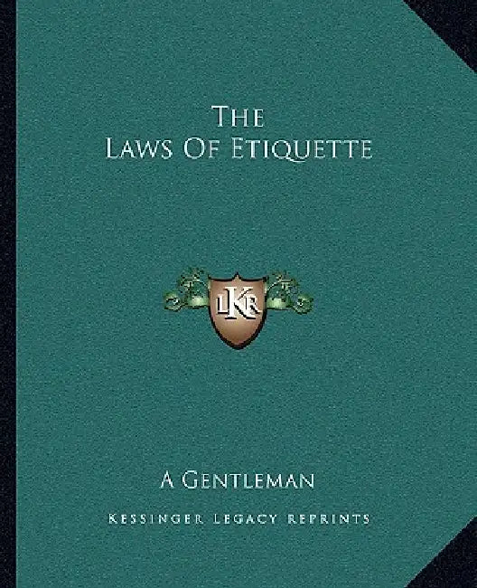 The Laws Of Etiquette by A Gentleman