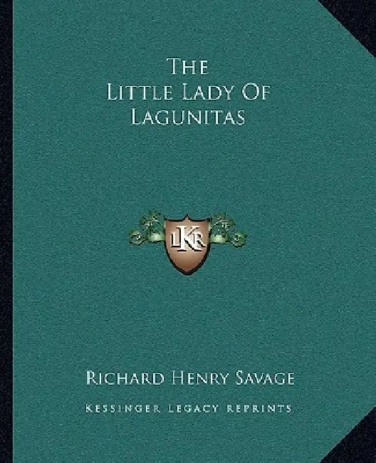 The Little Lady Of Lagunitas by Richard Henry Savage