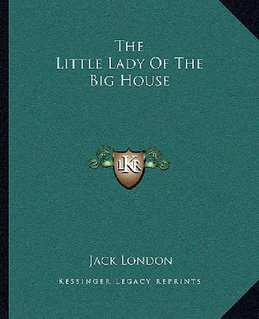 The Little Lady Of The Big House by Jack London