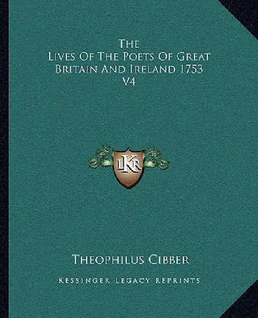 The Lives Of The Poets Of Great Britain And Ireland 1753 V4 by Theophilus Cibber
