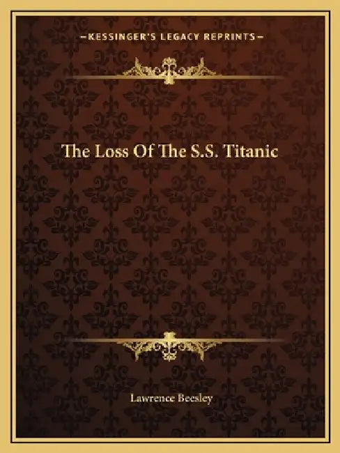 The Loss Of The S.S. Titanic by Lawrence Beesley