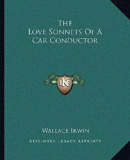 The Love Sonnets Of A Car Conductor by Wallace Irwin