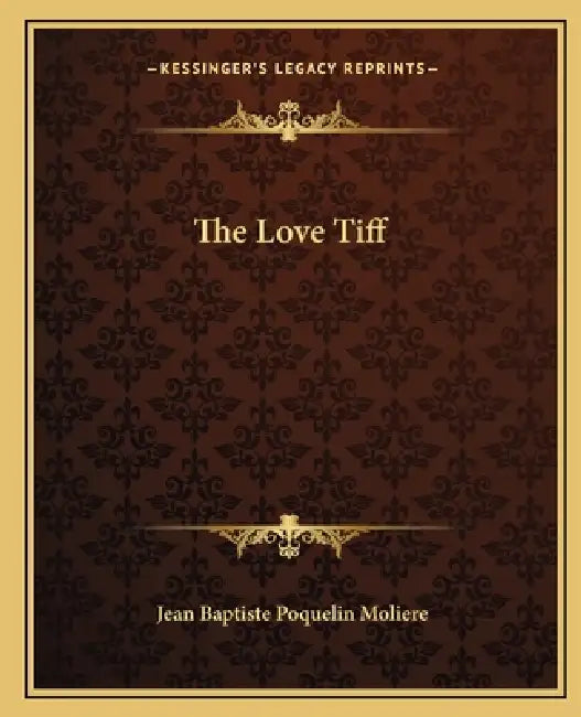 The Love Tiff by Jean-Baptiste Moliere