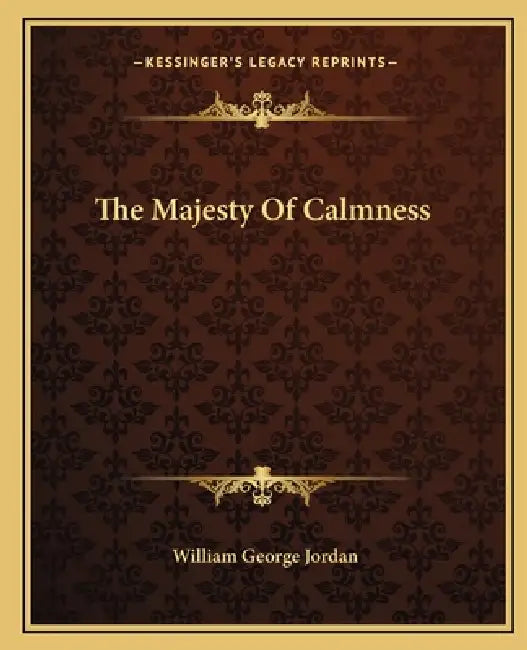 The Majesty Of Calmness by William George Jordan