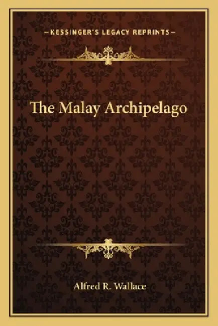The Malay Archipelago by Alfred R. Wallace