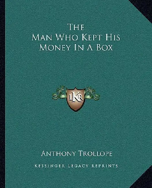 The Man Who Kept His Money In A Box by Anthony Trollope