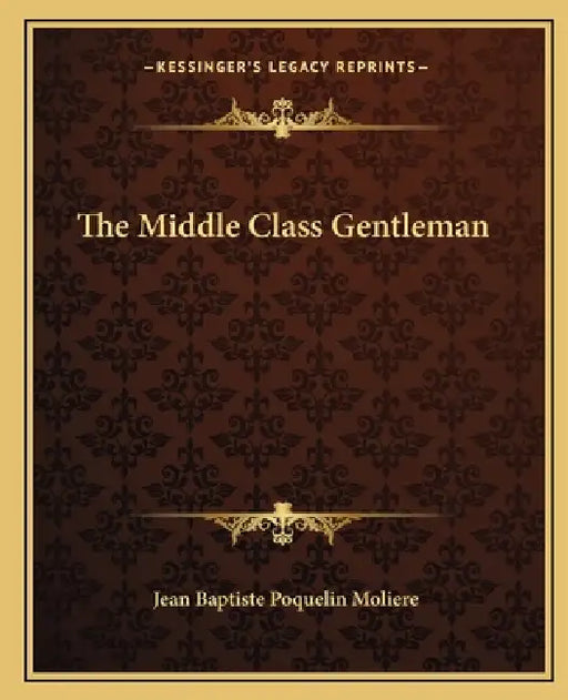 The Middle Class Gentleman by Jean-Baptiste Moliere