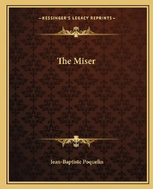 The Miser by Jean-Baptiste Moliere