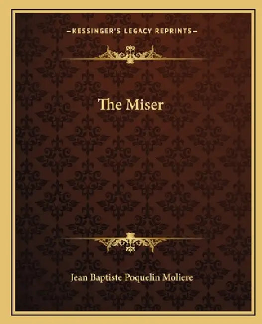 The Miser by Jean-Baptiste Moliere