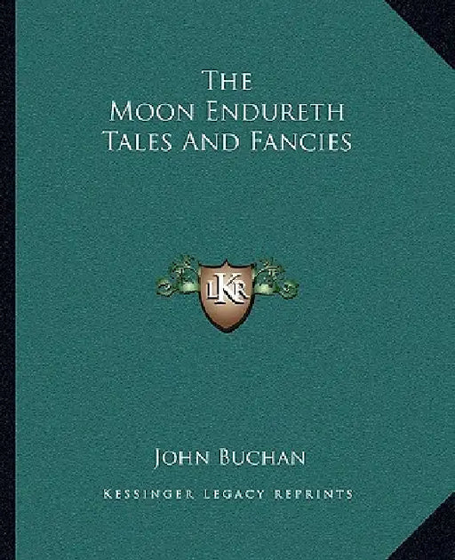 The Moon Endureth Tales And Fancies by John Buchan