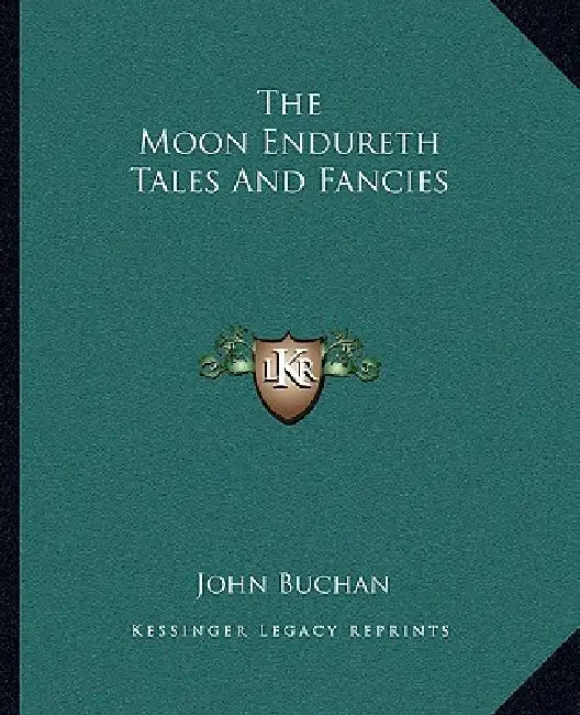 The Moon Endureth Tales And Fancies by John Buchan