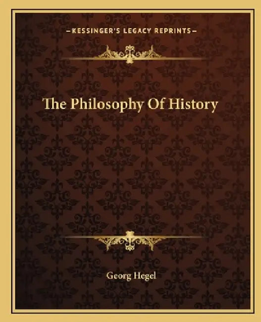 The Philosophy Of History by Georg Wilhelm Friedrich Hegel