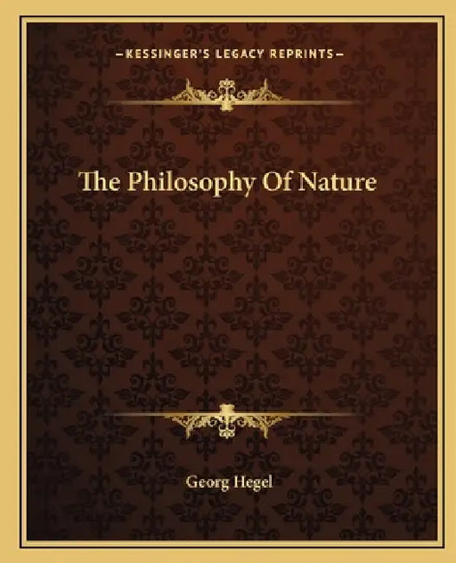 The Philosophy Of Nature by Georg Wilhelm Friedrich Hegel