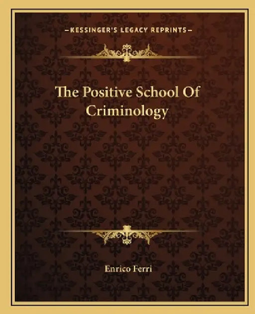 The Positive School Of Criminology by Enrico Ferri