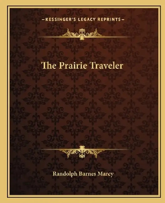 The Prairie Traveler by Randolph Barnes Marcy