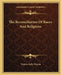 The Reconciliation Of Races And Religions by Thomas Kelly Cheyne