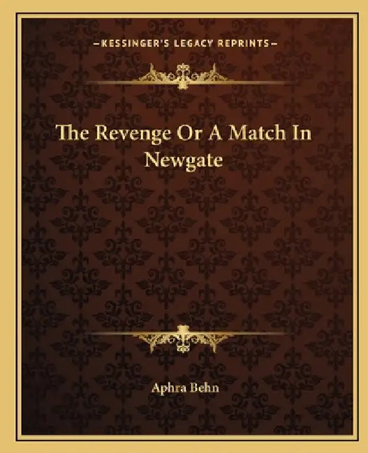 The Revenge Or A Match In Newgate by Aphra Behn