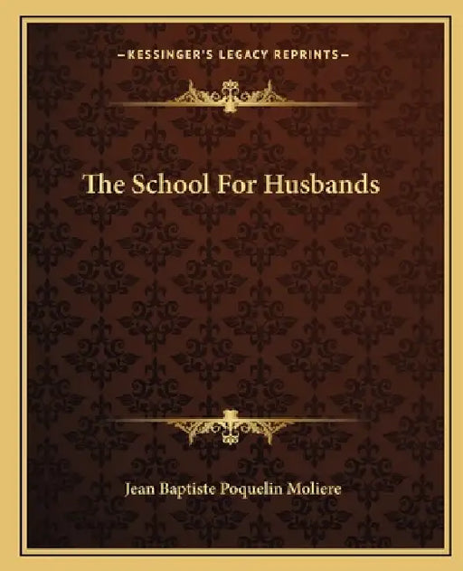 The School For Husbands by Jean-Baptiste Moliere
