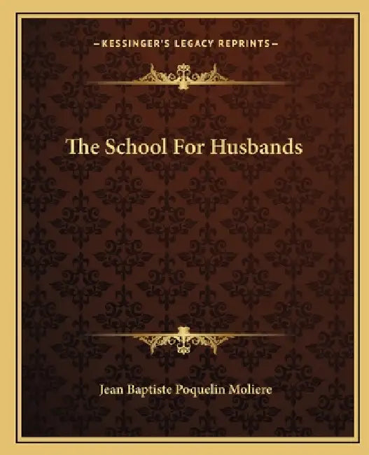The School For Husbands by Jean-Baptiste Moliere