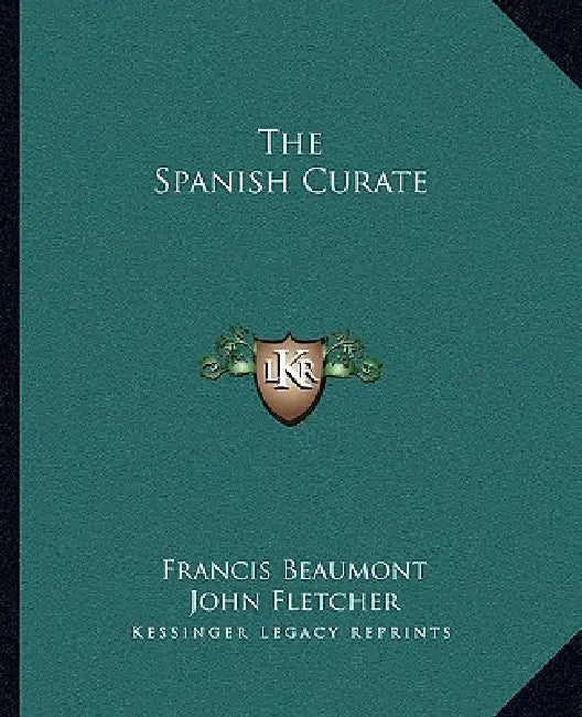 The Spanish Curate by Francis Beaumont, John Fletcher