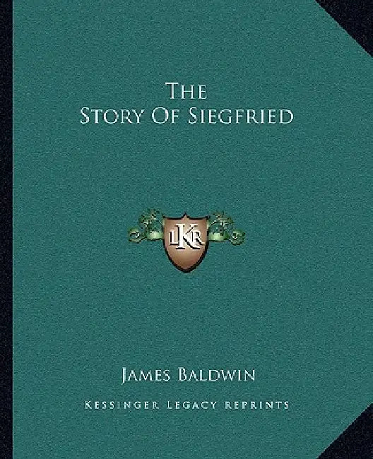 The Story Of Siegfried by James Baldwin