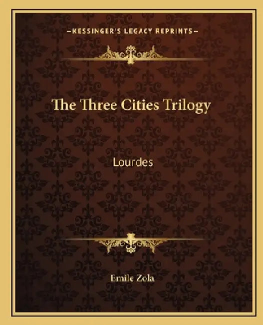 The Three Cities Trilogy: Lourdes by Emile Zola
