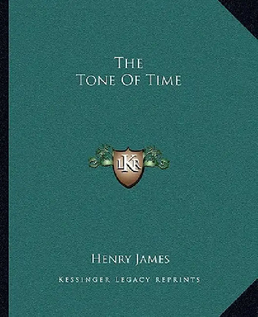 The Tone Of Time by Henry James