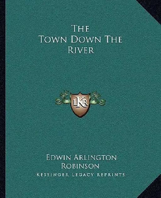 The Town Down The River by Edwin Arlington Robinson