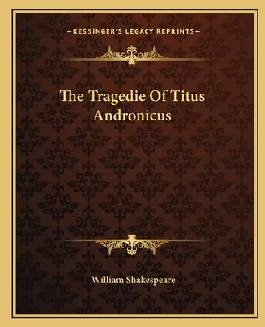 The Tragedie Of Titus Andronicus by William Shakespeare