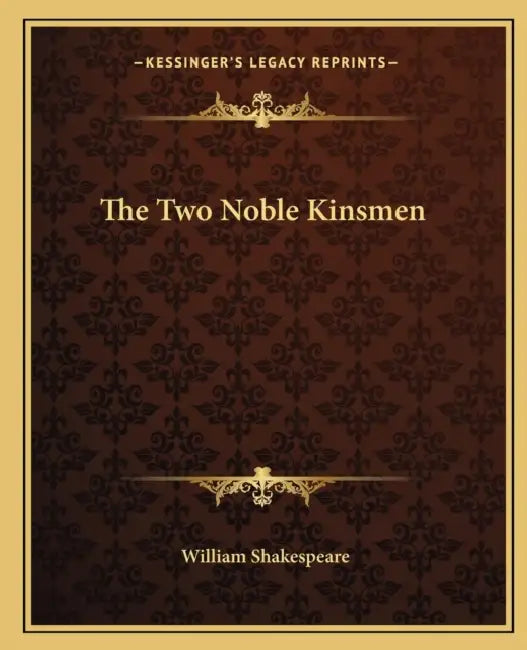 The Two Noble Kinsmen by William Shakespeare