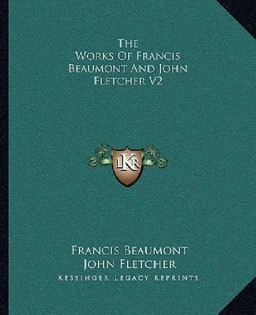 The Works Of Francis Beaumont And John Fletcher V2 by Francis Beaumont, John Fletcher