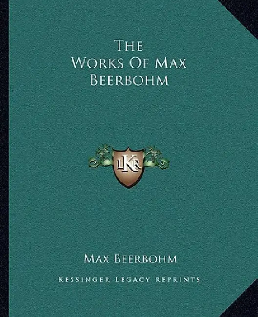 The Works Of Max Beerbohm by Max Beerbohm